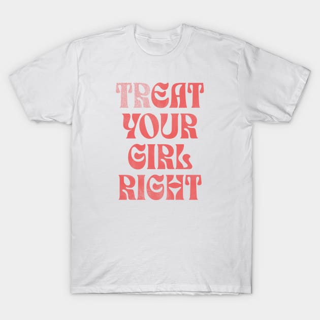 treat her right shirt, treat her right, eat right T-Shirt by Thunder Biscuit